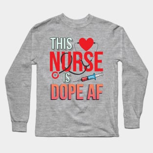 This Nurse Is Dope AF Long Sleeve T-Shirt